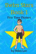 Swim Stars: Book 1 - First Time Flutters: A Swimming Chapter Book About Finding Courage, Making Friends, and Joining Your First Team (Perfect for Ages 7-16)