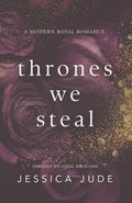 Thrones We Steal: A Hate to Love Arranged Marriage Royal Romance