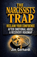 The Narcissist's Trap: Reclaim Your Confidence After Emotional Abuse: A Recovery Roadmap
