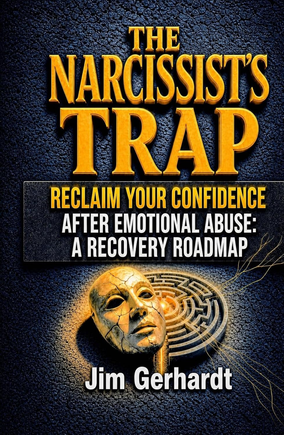 The Narcissist's Trap: Reclaim Your Confidence After Emotional Abuse: A Recovery Roadmap