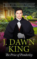 The Price of Pemberley: A Pride & Prejudice Variation (The Misadventures of Darcy & Elizabeth)