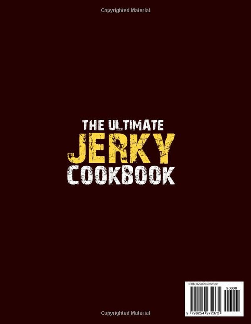 The Ultimate Jerky Cookbook: Master Traditional Drying with Foolproof, High-Protein Recipes to Make Jerky Like a Pro for Meat, Fish, and Game | Enjoy Long-Lasting, Bold Flavor Anywhere Anytime JAXON