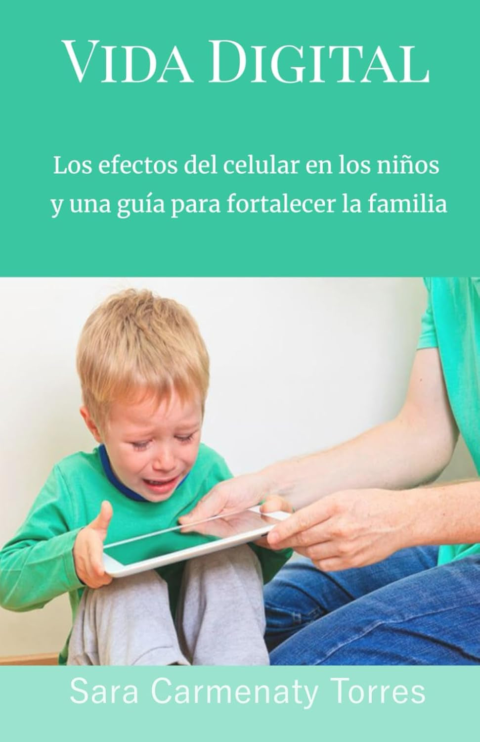 Vida digital: Los efectos del celular en los niños y una guía para fortalecer la familia (Spanish Edition)