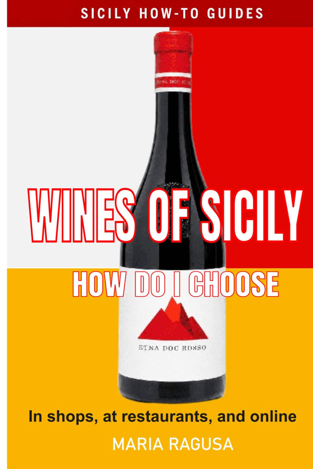 Wine of Sicily: Your Wine Problem-Solver (SICILY HOW-TO GUIDES.)