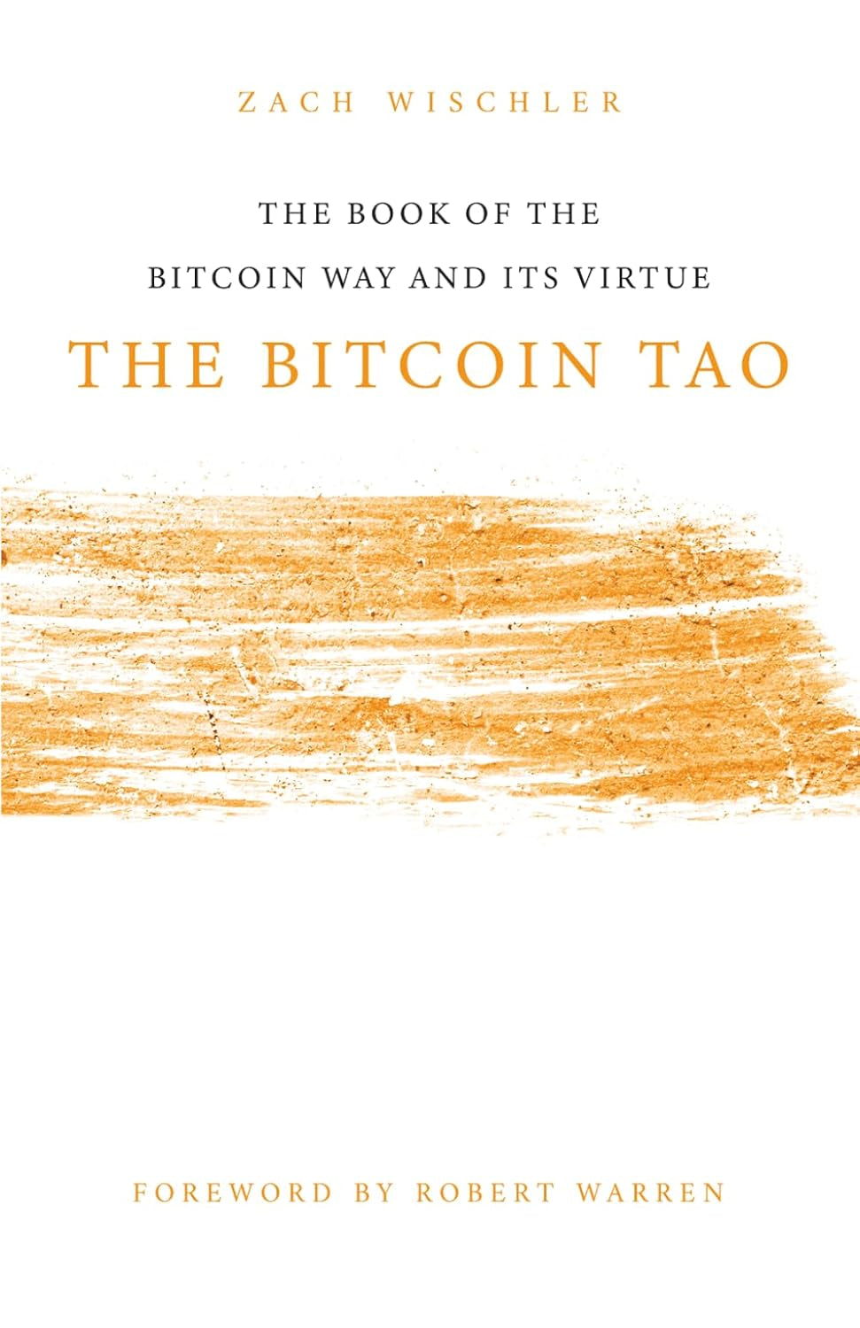 The Bitcoin Tao: The Book of the Bitcoin Way and Its Virtue