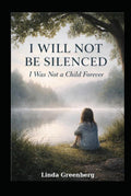 I WILL NOT BE SILENCED: I Was Not a Child Forever