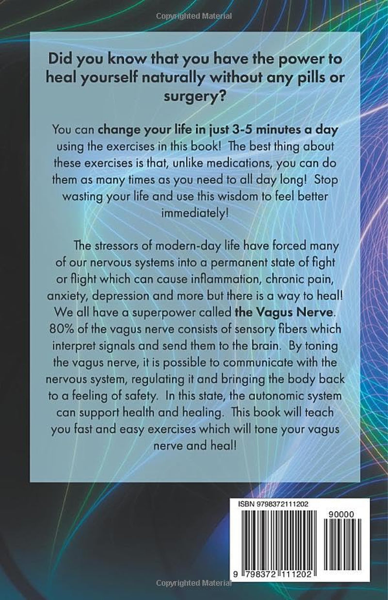 The Vagus Nerve, Your Body's Superpower!: Simple 3 minute exercises to activate your body's natural healing power to relieve inflammation, stress, anxiety, depression and chronic illness.
