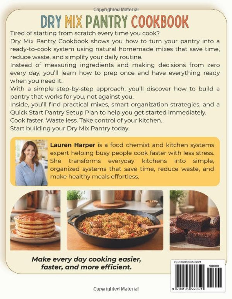 Dry Mix Pantry Cookbook: Prep Once, Save Time and Money Every Day with 40 Easy Homemade Mixes to Build a Stress-Free Ready-to-Cook Kitchen System and Avoid Food Waste + Quick Start Pantry Setup Plan