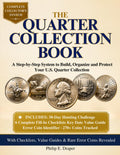 The Quarter Collection Book: A Step-by-Step System to Build, Organize and Protect Your U.S. Quarter Collection — With Checklists, Value Guides and Rare Error Coins Revealed