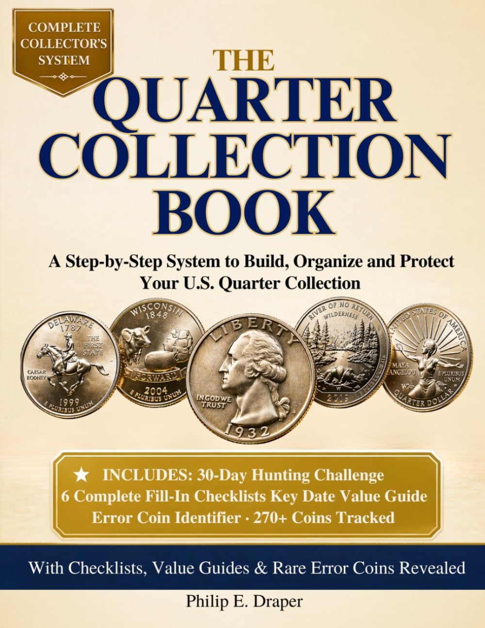 The Quarter Collection Book: A Step-by-Step System to Build, Organize and Protect Your U.S. Quarter Collection — With Checklists, Value Guides and Rare Error Coins Revealed