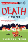 Death by Oxcart: An Independence Day Murder in Costa Rica (Travel Can Be Murder Cozy Mystery Series)