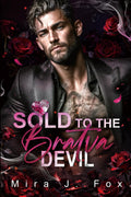 Sold to the Bratva Devil: A Surrogate Secret Baby Age Gap Forced Reunion Bratva Billionaire Romance (Valentine's Forbidden Deals)
