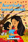 Acurrúcate y buenas noches: Un cuento especial para dormir tranquilamente (Cuddle Up with Laura) (Spanish Edition)