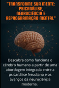 "TRANSFORME SUA MENTE: PSICANÁLISE, NEUROCIÊNCIA E REPROGRAMAÇÃO MENTAL" (Portuguese Edition)