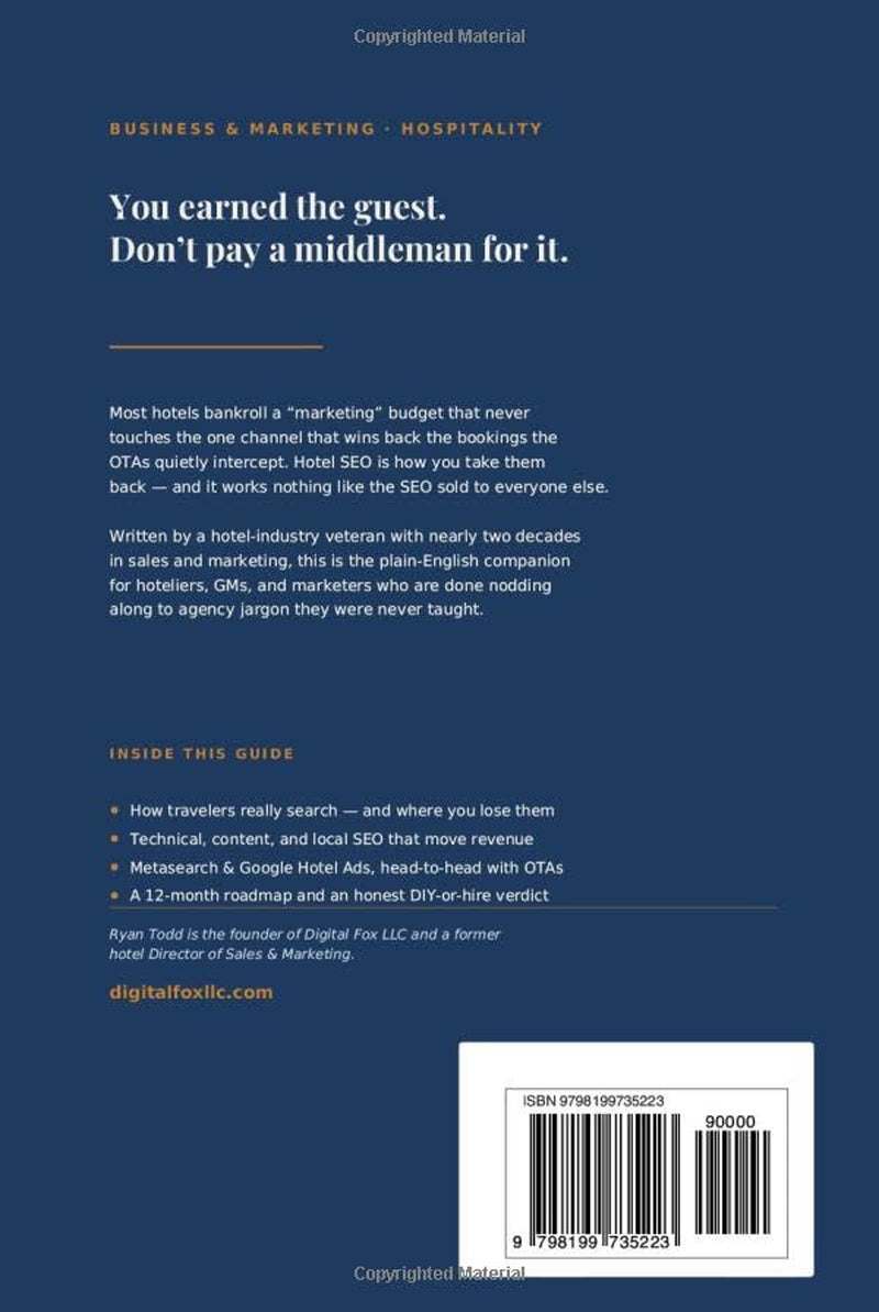 The Complete Guide to Hotel SEO: How Independent and Branded Hotels Win the Search Results, Reduce Their Dependence on the OTAs, and Turn Online Visibility into Direct Bookings