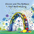 Elowen and The Rainbow That Went Missing