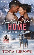 Building Their Home: A Valor Ridge Christmas