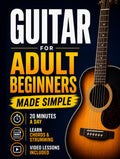 Guitar Book for Adult Beginners: Pick Up the Guitar Again and Play Real Songs in 20 Minutes a Day. A 6-Week Acoustic Guitar Method with Chords, TAB, and Strumming. No Music Reading Required
