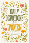 Daily Devotions For Women: 365 Days Of 5-Minute Christian Devotions For Faith, Love & Happiness