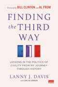 Finding the Third Way: Lessons in the Politics of Civility from My Journey through History
