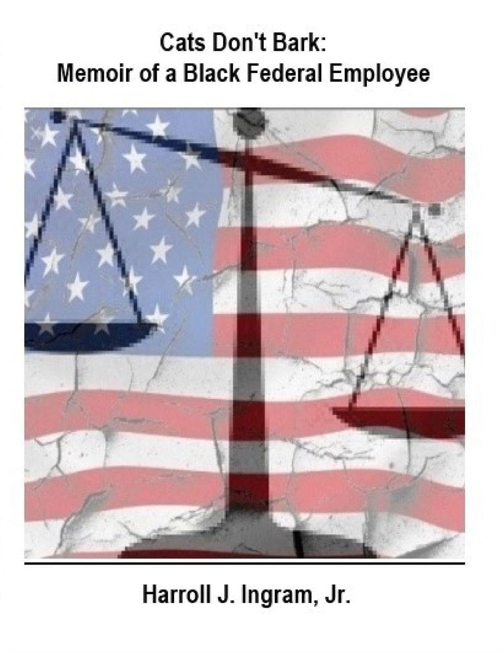 Cats Don't Bark: Memoir Of A Black Federal Employee