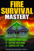 FIRE SURVIVAL MASTERY: Protect your family | Defend your home | Survive any fire