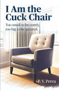 I Am the Cuck Chair: Too small to be comfy, too big to be ignored.