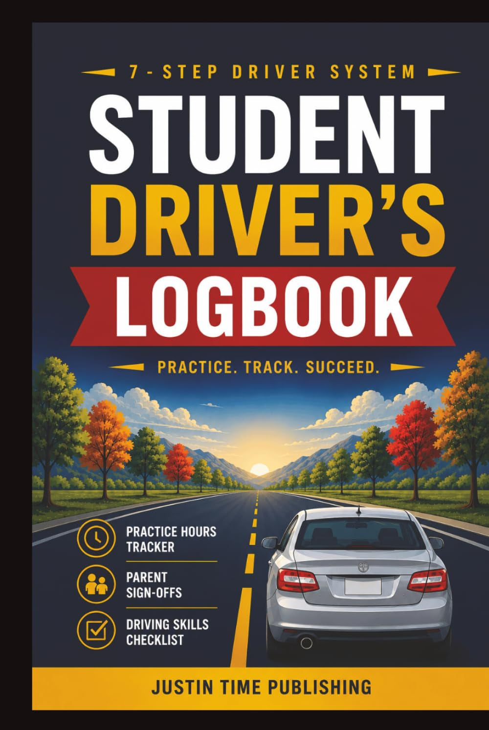 Student Driver Log Book: Meets Common State Requirements with Student/Paren Contract, Step-by-Step Instructions, & Examiner's Checklist (7-Step Guide ... Exam - Written & Behind-the-Wheel Test)