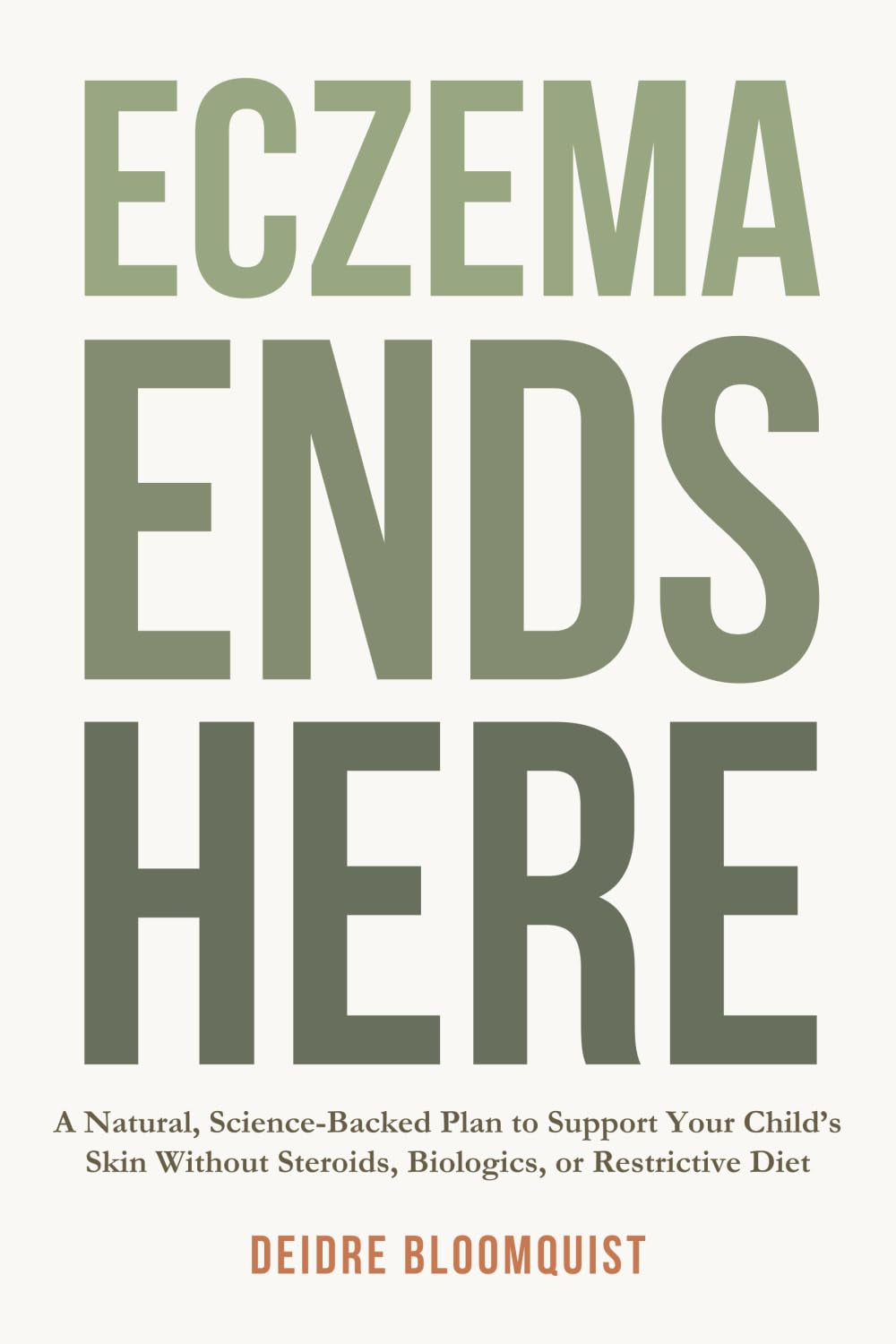 Eczema Ends Here: A Natural, Science-Backed Plan to Support Your Child’s Skin Without Steroids, Biologics, or Restrictive Diet