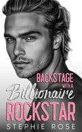 Backstage with a Billionaire Rockstar: A Second Chance Secret Baby Romance (Raising Havoc Bandmates)