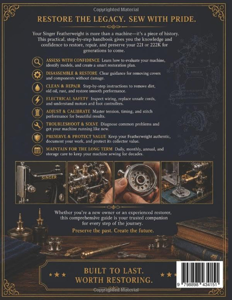 The Complete Singer Featherweight Restoration Handbook: A Practical Guide to Repair, Rewire, Adjust, Maintain and Preserve 221 & 222K Vintage Sewing Machines with Confidence