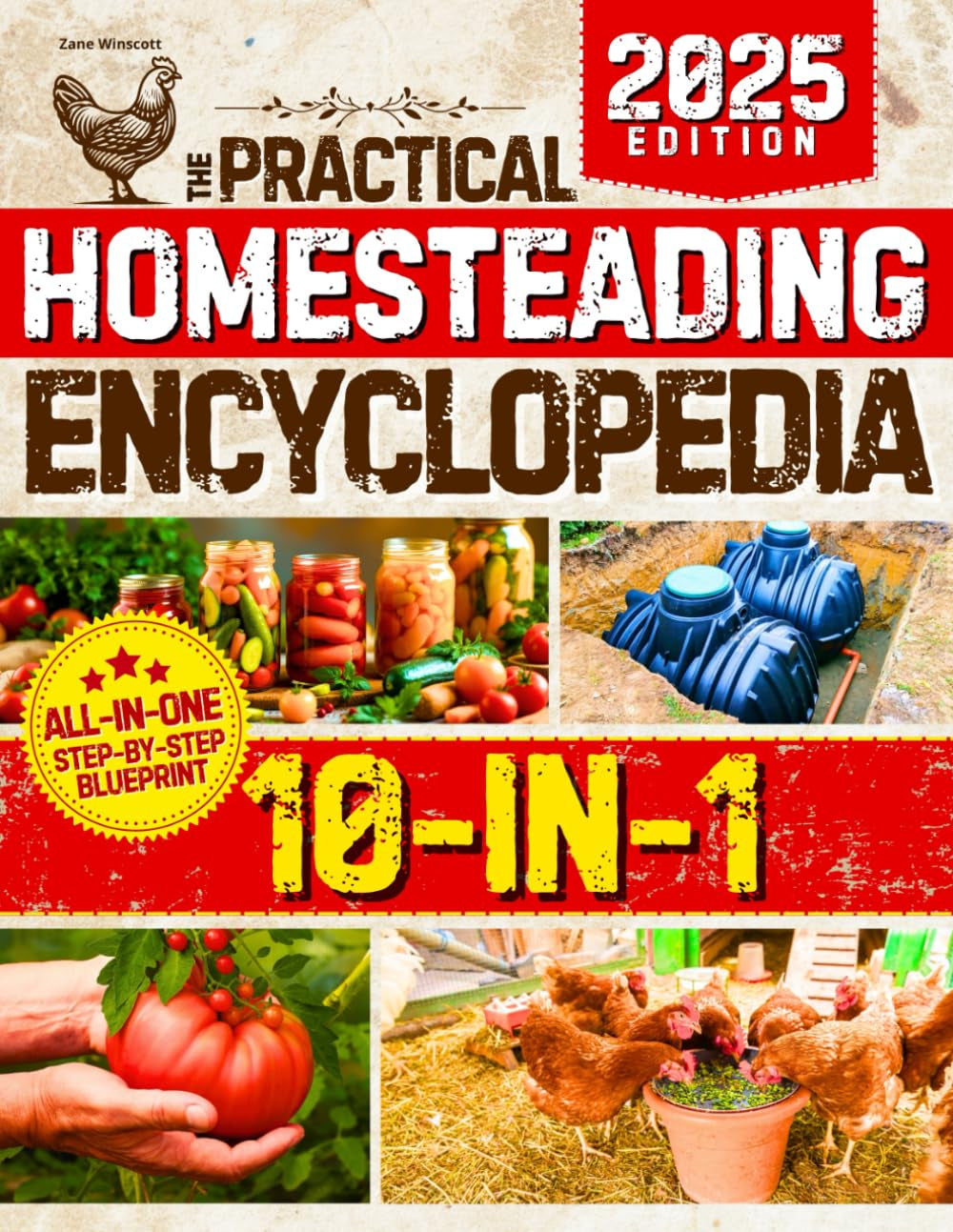 The Practical Homesteading Encyclopedia: Your All-in-One, Step-by-Step Guide to Build a Self-Sufficient, Off-Grid Life of True Freedom and Fulfillment