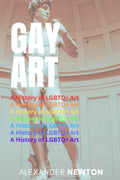 GAY ART; A History of LGBTQ+ Art