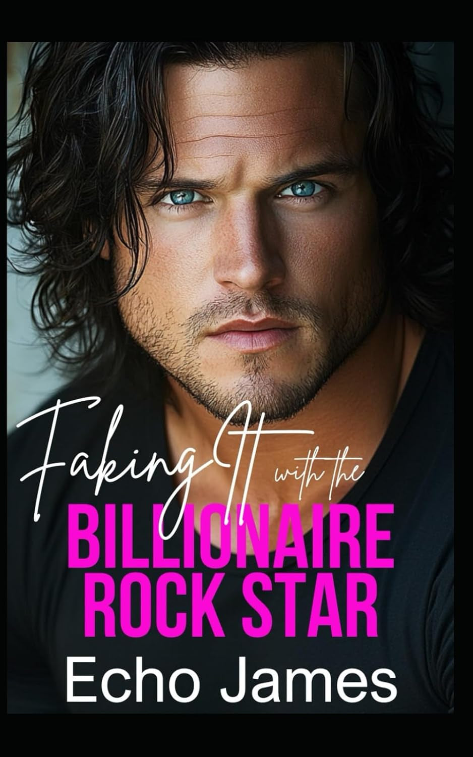 Faking It with the Billionaire Rock Star: A Single Dad Small Town Romance (Everwood Romance Series)