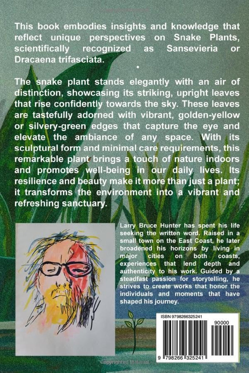 Every Snake Plant Leaf Tells A Story: A Comprehensive Guide to Practices for the Cultivation and Support of Snake Plants