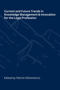 Current and Future Trends in Knowledge Management and Innovation for the Legal Profession