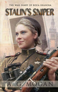 Stalin’s Sniper: The War Diary of Roza Shanina (Biographical Novels)