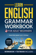 Learn English: Grammar Workbook + Textbook for Adult Beginners – ESL Certified: Master English with 15-Minute Lessons, Practical Exercises, and Grammar Rules to Live By (Easy English)