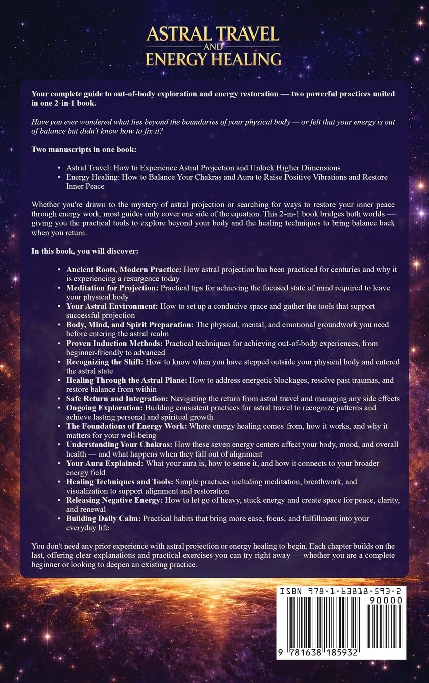 Astral Travel and Energy Healing: Unlock Out-of-Body Projection, Access Higher Dimensions, Balance Chakras, Strengthen the Aura, Raise Positive Vibrations, and Restore Inner Peace