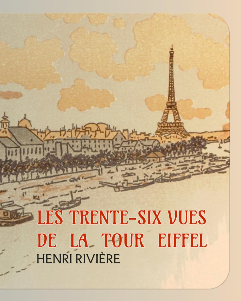 Les Trente-six vues de la Tour Eiffel (French Edition)