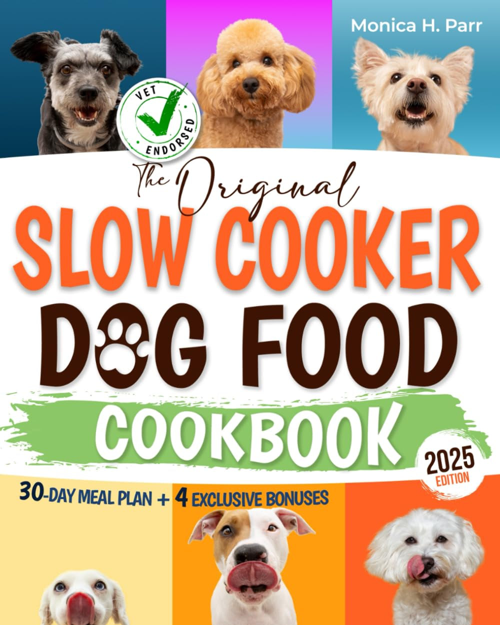 Slow Cooker Dog Food Cookbook: The Ultimate Vet-Approved Guide to Well-Balanced, Easy, and Nutritious Homemade Recipes for Your Dog | With Size-Specific Meals, Storage Tips, and Serving Guidelines