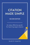 Citation Made Simple: An easy, effective guide for learning legal citation