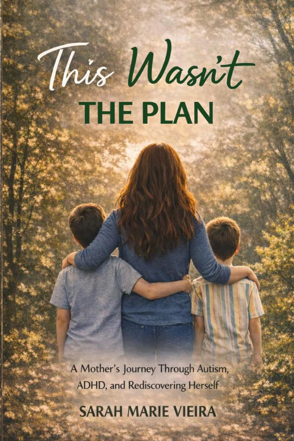 This Wasn't the Plan: A Mother's Journey Through Autism, ADHD, and Rediscovering Herself