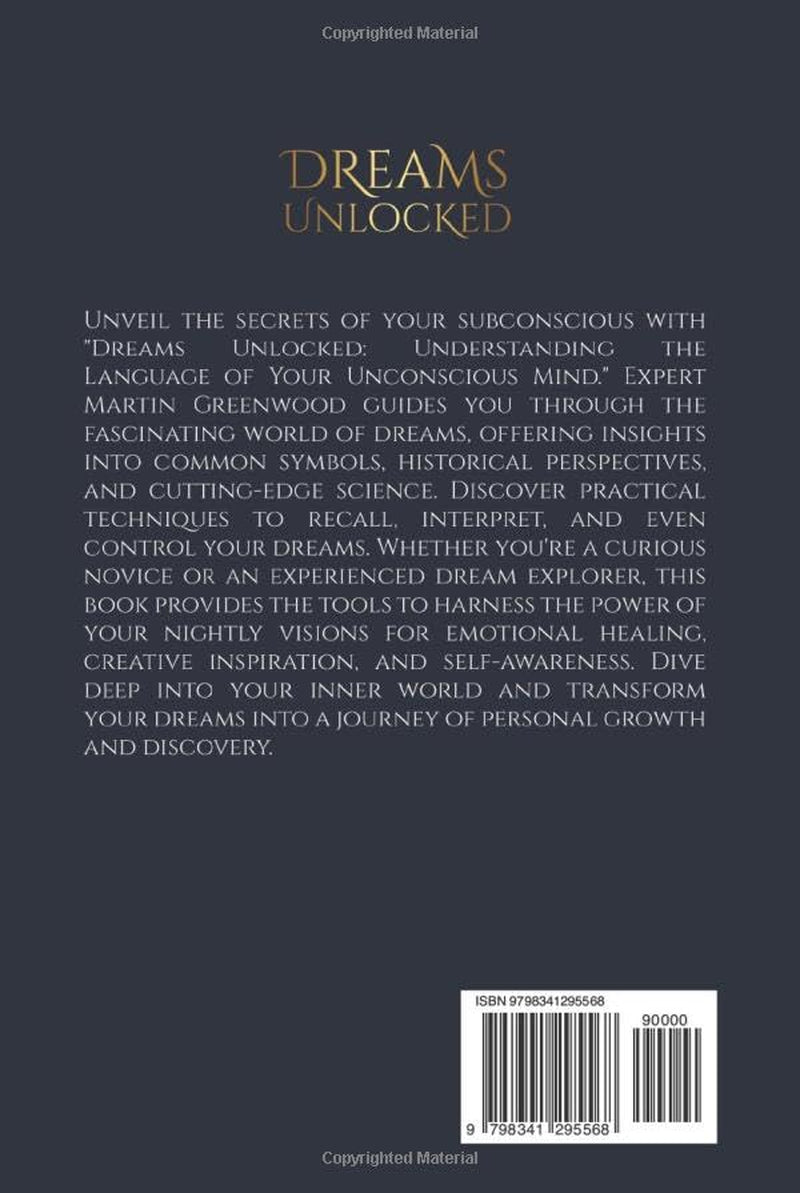 Dreams Unlocked: Understanding the Language of Your Unconscious Mind: Discover Dream Symbols, Interpretations, and Psychological Insights