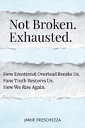 Not Broken. Exhausted.: For Women Carrying the Emotional Weight of Marriage and Relationships