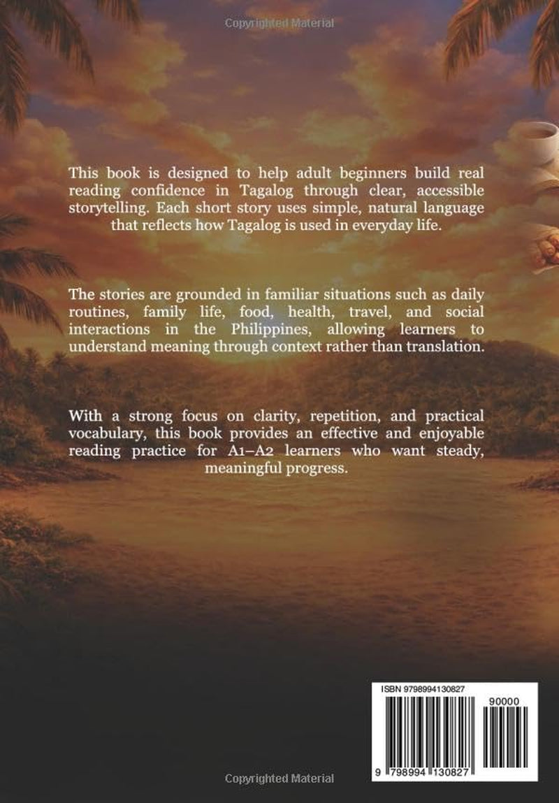 40 Short Stories in Tagalog for Adult Beginners: A1–A2. Accessible Reading Practice Based on Daily Routines, Family Life, Food, Health, Travel, and ... Philippines (The Philippine Language Path)