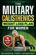 The Military Calisthenics Weight Loss Plan for Women: A 28-Day Bodyweight Program to Burn Calories, Build Lean Strength, and Get Fit at Home Without Equipment