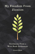 My Freedom From Zionism: Testimony From a West Bank Settlement