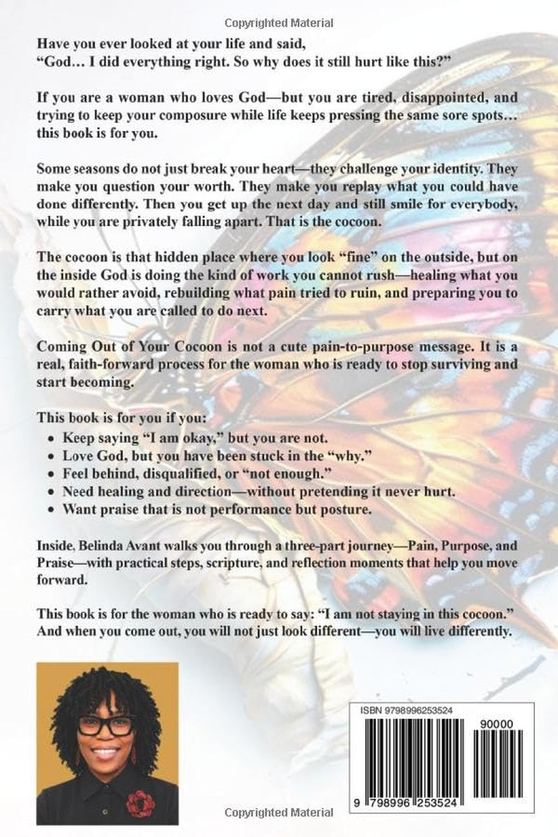 Coming Out Of Your Cocoon: Turning Pain into Purpose and Purpose into Praise