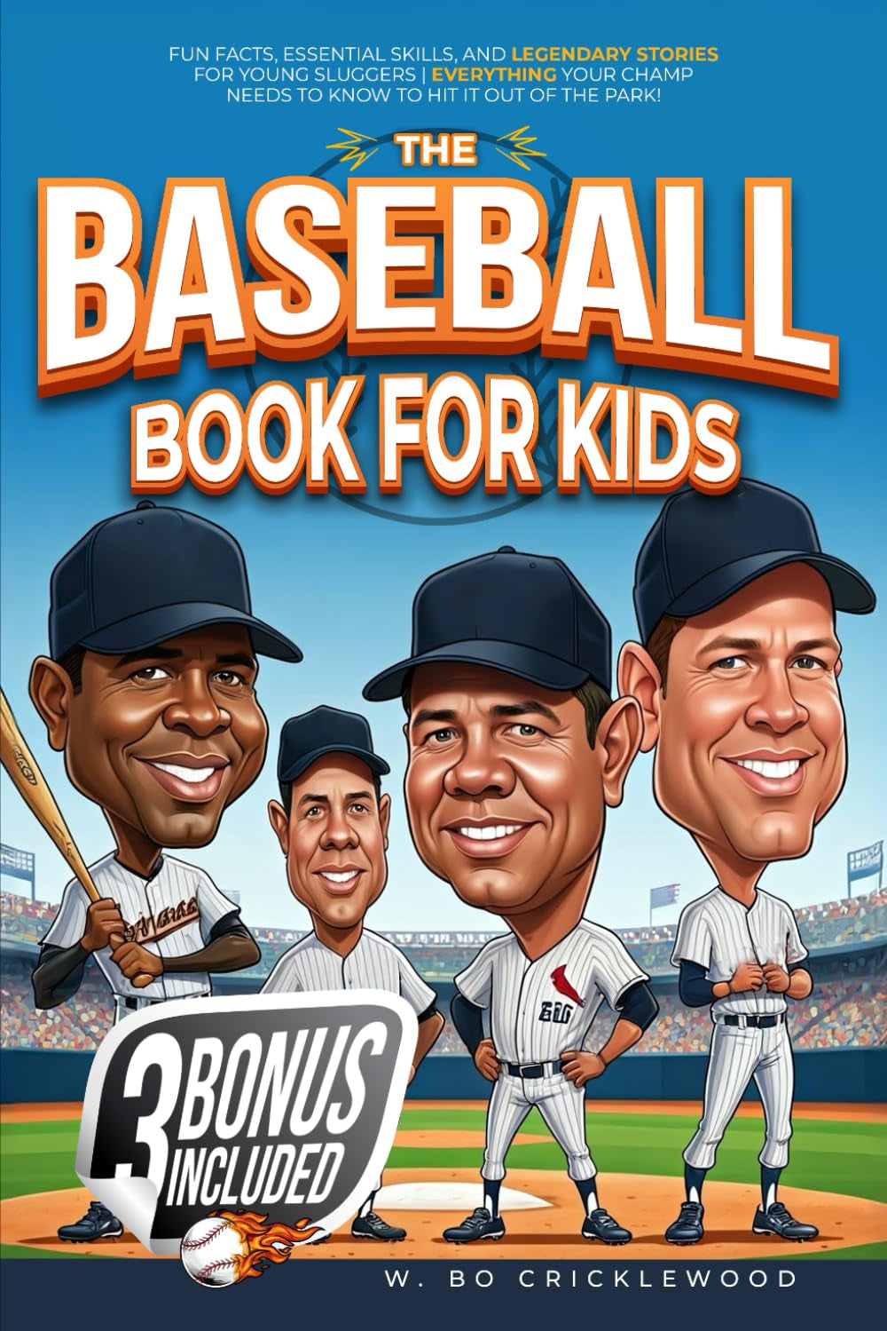 The Baseball Book for Kids: Fun Facts, Essential Skills, and Legendary Stories for Young Sluggers – Everything Your Champ Needs to Know to Hit It Out of the Park! (Baseball Stories for Kids)